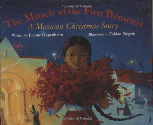 cover image THE MIRACLE OF THE FIRST POINSETTIA: A Mexican Christmas Story