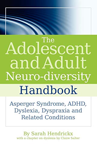 cover image The Adolescent and Adult Neuro-Diversity Handbook: Asperger Syndrome, ADHD, Dyslexia, Dyspraxia, and Related Conditions
