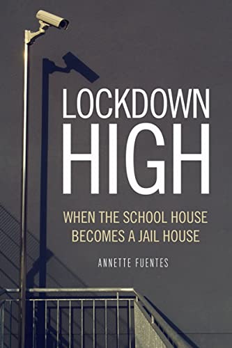 cover image Lockdown High: When the Schoolhouse Becomes a Jailhouse