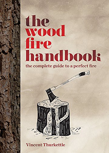 cover image The Wood Fire Handbook: The Complete Guide to a Perfect Fire