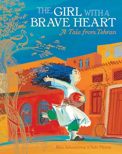 cover image The Girl with a Brave Heart: 
A Tale from Tehran