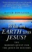 cover image Who on Earth Was Jesus? The Modern Quest for the Jesus of History
