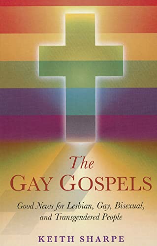 cover image The Gay Gospels: Good News for Lesbian, Gay, Bisexual and Transgendered People