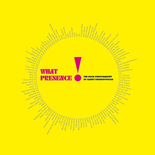 cover image What Presence! The Rock Photography of Harry Papadopoulos