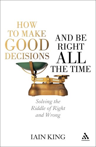 cover image How to Make Good Decisions and Be Right All the Time: Solving the Riddle of Right and Wrong