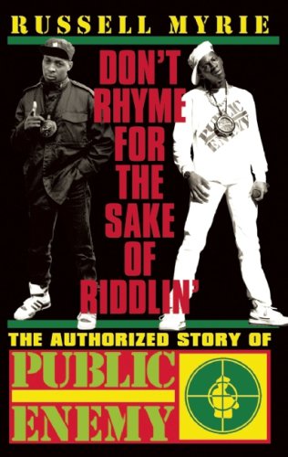 cover image Don’t Rhyme for the Sake of Riddlin’: The Authorized Story of Public Enemy