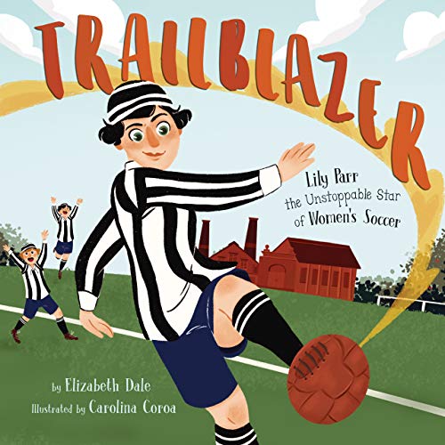 cover image Trailblazer: Lily Parr, the Unstoppable Star of Women’s Soccer