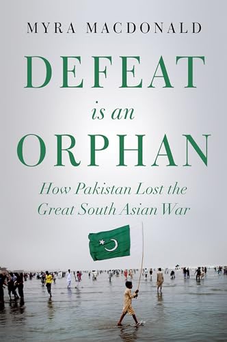 cover image Defeat is an Orphan: How Pakistan Lost the Great South Asian War