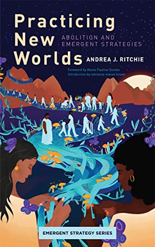 cover image Practicing New Worlds: Abolition and Emergent Strategies