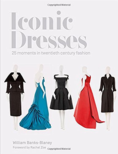 cover image Iconic Dresses: 25 Moments in Twentieth Century Fashion
