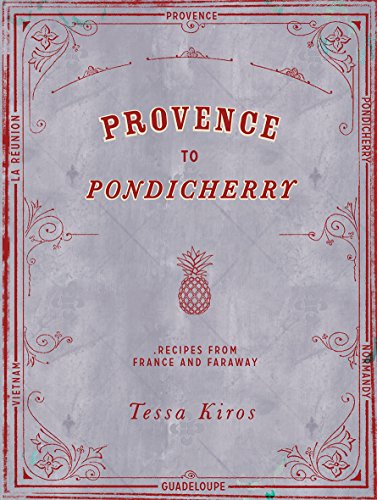 cover image Provence to Pondicherry: Recipes from France and Faraway