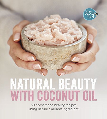 cover image Natural Beauty with Coconut Oil: 50 Homemade Beauty Recipes Using Nature’s Perfect Ingredient