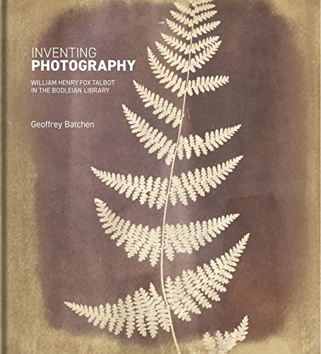 cover image Inventing Photography: William Henry Fox Talbot in the Bodleian Library