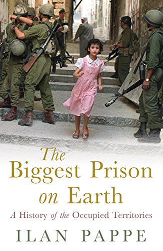 cover image The Biggest Prison on Earth: A History of the Occupied Territories