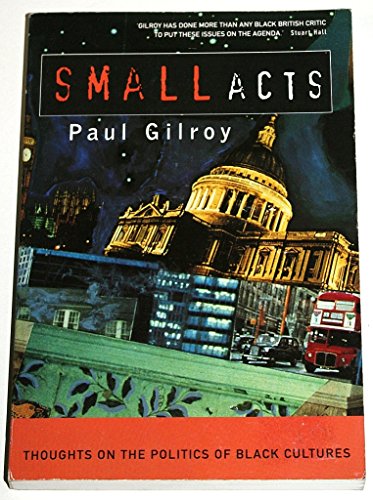 cover image Small Acts: Thoughts on the Politics of Black Cultures
