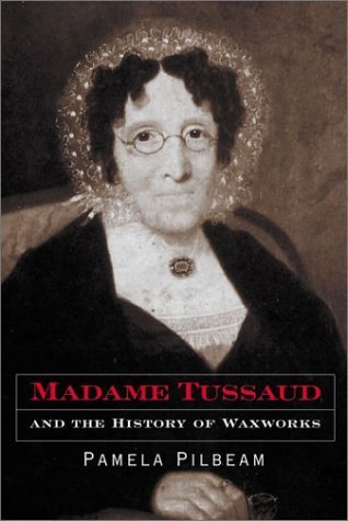 cover image MADAME TUSSAUD: And the History of Waxworks