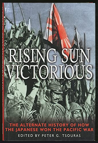cover image RISING SUN VICTORIOUS: The Alternate History of How the Japanese Won the Pacific War