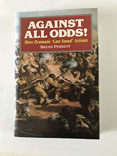 cover image Against All Odds!: More Dramatic ""Last Stand"" Actions