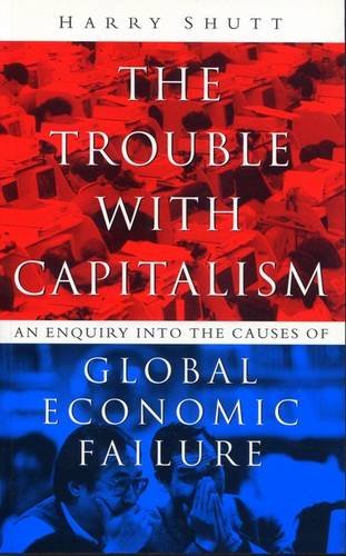 cover image The Trouble with Capitalism: An Enquiry Into the Causes of Global Economic Failure