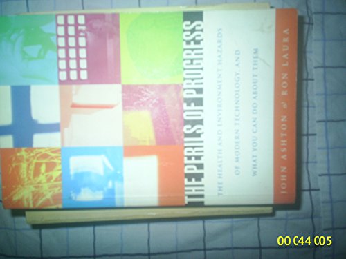 cover image The Perils of Progress: The Health and Environmental Hazards of Modern Technology and What You Can Do about Them