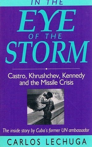 cover image In the Eye of the Storm: Castro, Kruschchev & Kennedy and the Cuban Missile Crisis