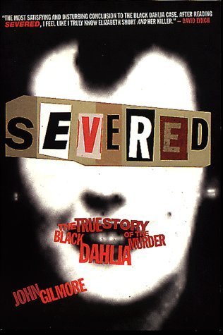 cover image Severed: The True Story of the Black Dahlia Murder