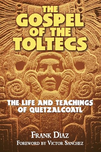 cover image The Gospel of the Toltecs: The Life and Teachings of Quetzalcoatl
