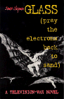 cover image Glass: Pray the Electrons Back to Sand