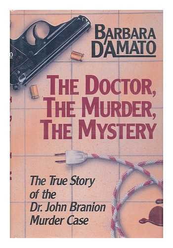 cover image The Doctor, the Murder, the Mystery: The True Story of the Dr. John Branion Murder Case