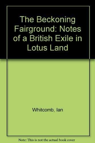 cover image The Beckoning Fairground: Notes of a British Exile in Lotus Land