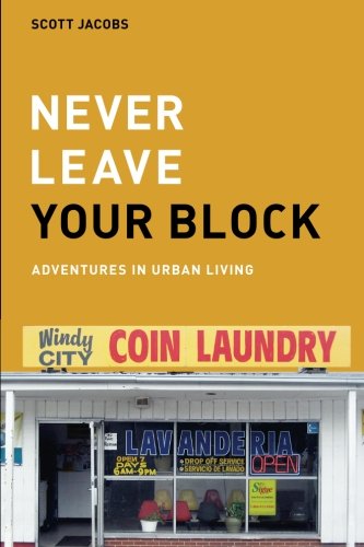 cover image Never Leave Your Block: Adventures in Urban Living 