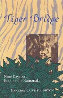 Tiger Bridge: Nine Days on a Bend of the Nauranala