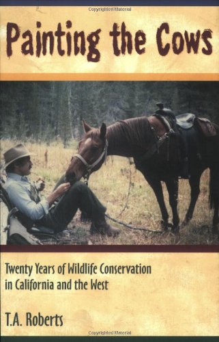cover image Painting the Cows: Twenty Years of Wildlife Conservation in California and the West