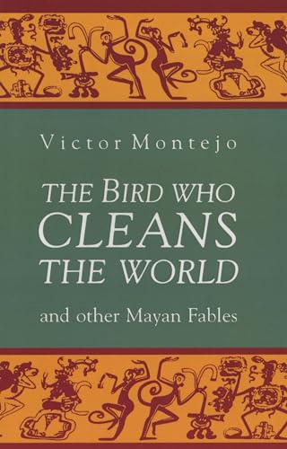 cover image The Bird Who Cleans the World and Other Mayan Fables