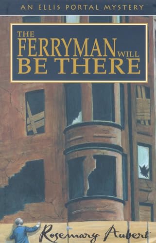 cover image THE FERRYMAN WILL BE THERE: An Ellis Portal Mystery