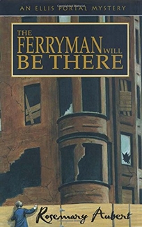 THE FERRYMAN WILL BE THERE: An Ellis Portal Mystery