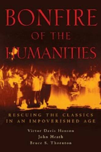 cover image BONFIRE OF THE HUMANITIES: Rescuing the Classics in an Impoverished Age 
