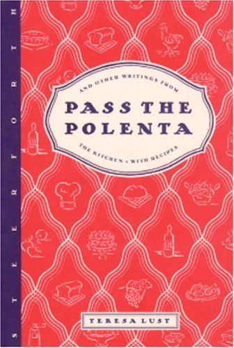 cover image Pass the Polenta: And Other Writings from the Kitchen, with Recipes