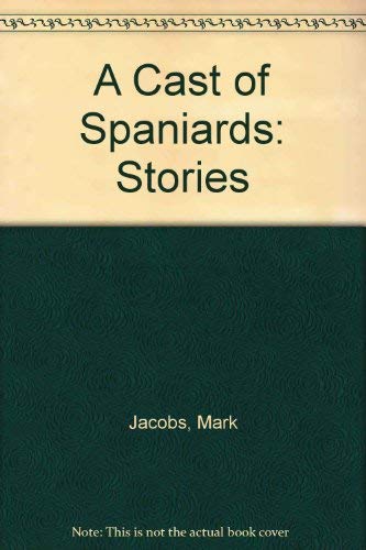 cover image A Cast of Spaniards: Stories