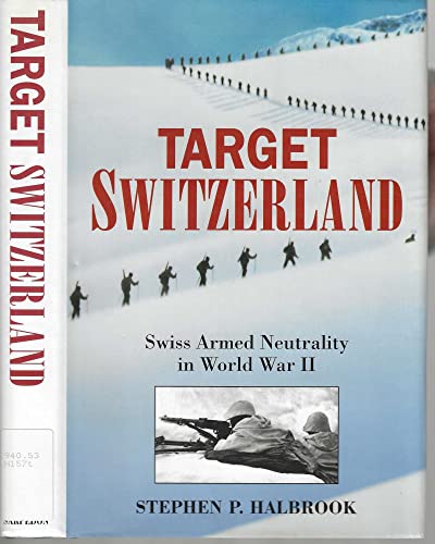 cover image Target Switzerland: Swiss Armed Neutrality in World War II