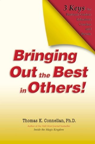 cover image Bringing Out the Best in Others!: 3 Keys for Business Leaders, Educators, Coaches and Parents [With Leader's Guide]