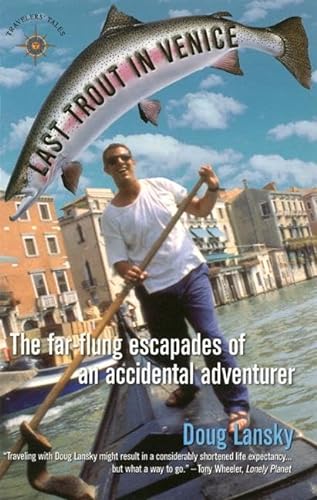 cover image Last Trout in Venice: The Far-Flung Escapades of an Accidental Adventurer