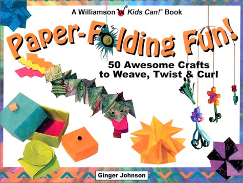 cover image Paper-Folding Fun!: 50 Awesome Crafts to Weave, Twist & Curl
