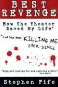 cover image Best Revenge: How the Theater Changed My Life and Has Been Killing Me Ever Since