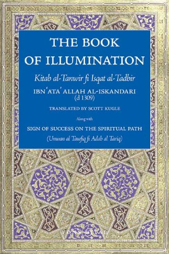 cover image The Book of Illumination ""Including"" the Sign of Success on the Spiritual Path: Kitab Al-Tanwir Fi Isqat Al-Tadbir