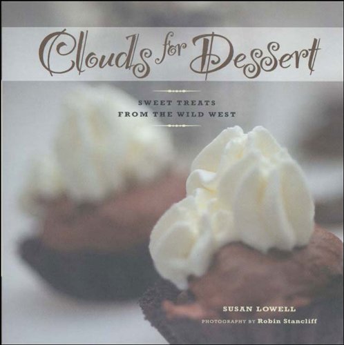 cover image CLOUDS FOR DESSERT: Sweet Treats from the Wild West