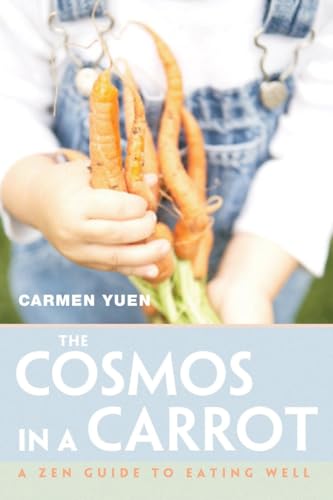 cover image The Cosmos in a Carrot: A Zen Guide to Eating Well