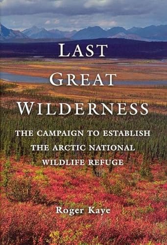 cover image Last Great Wilderness: The Campaign to Establish the Arctic National Wildlife Refuge