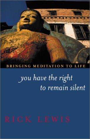 cover image YOU HAVE THE RIGHT TO REMAIN SILENT: Bringing Meditation to Life