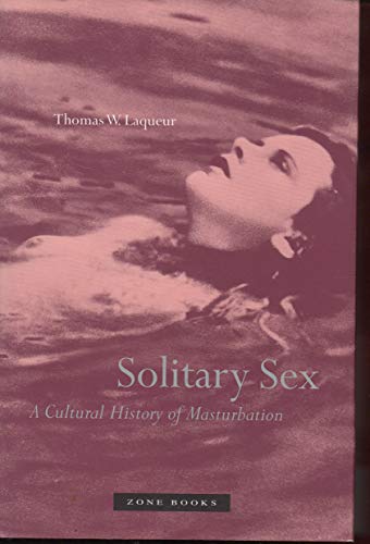 cover image SOLITARY SEX: A Cultural History of Masturbation